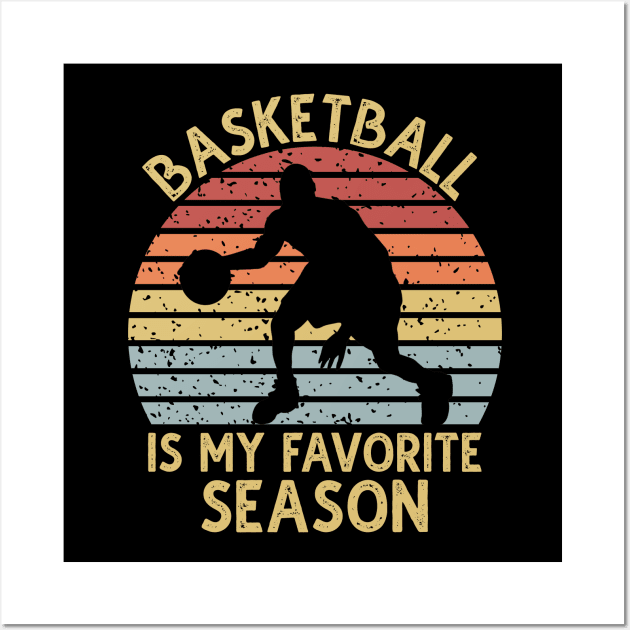 Basketball Is My Favorite Season Wall Art by DragonTees